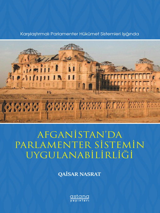 Title details for Karşılaştırmalı Parlamenter Hükümet Sistemleri Işığında Afganistan'da Parlamenter Sistemin Uygulanabilirliği by QAİSAR NASRAT - Available